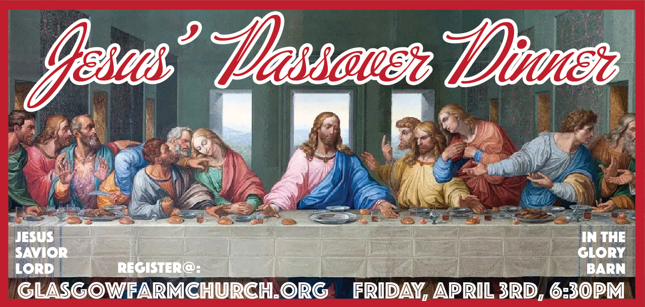 Passover at the Glasgow Farm Church 4-3-26, 6:30pm